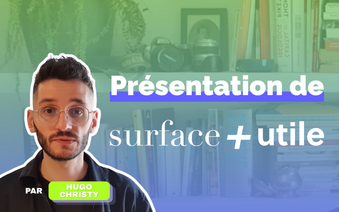 [Vidéo] Présentation de Surface+Utile